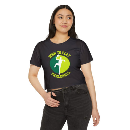 BORN TO PLAY PICKLEBALL - Pickleball (Crop Top)