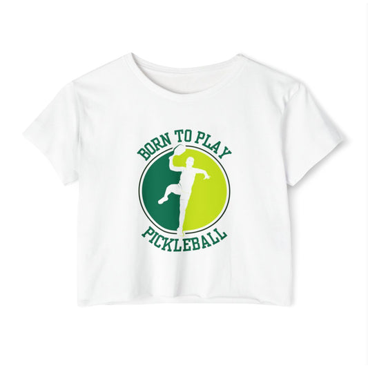 BORN TO PLAY PICKLEBALL - Pickleball (Crop Top)