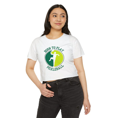 BORN TO PLAY PICKLEBALL - Pickleball (Crop Top)