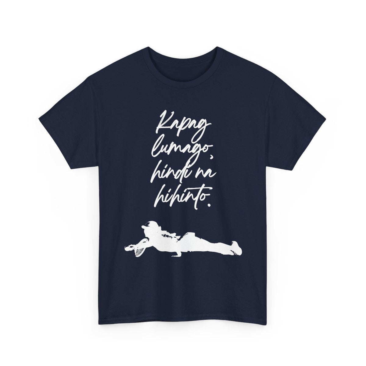 KAPAG LUMAGO, HINDI NA HIHINTO - Tennis (Basic Tee)