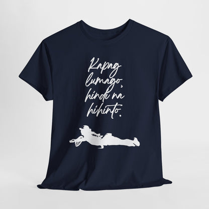 KAPAG LUMAGO, HINDI NA HIHINTO - Tennis (Basic Tee)