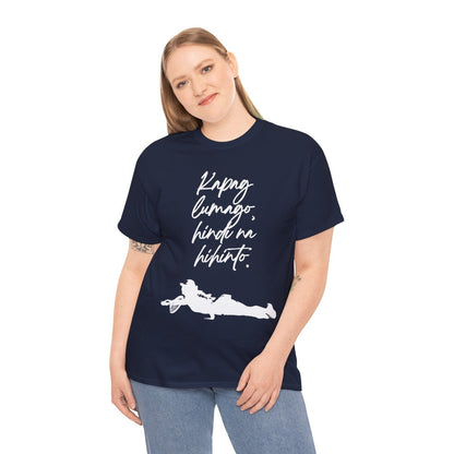 KAPAG LUMAGO, HINDI NA HIHINTO - Tennis (Basic Tee)