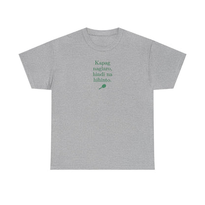 KAPAG NAGLARO (Tennis) - Tennis (Basic Tee)