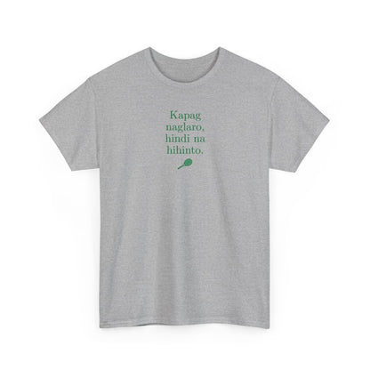 KAPAG NAGLARO (Tennis) - Tennis (Basic Tee)