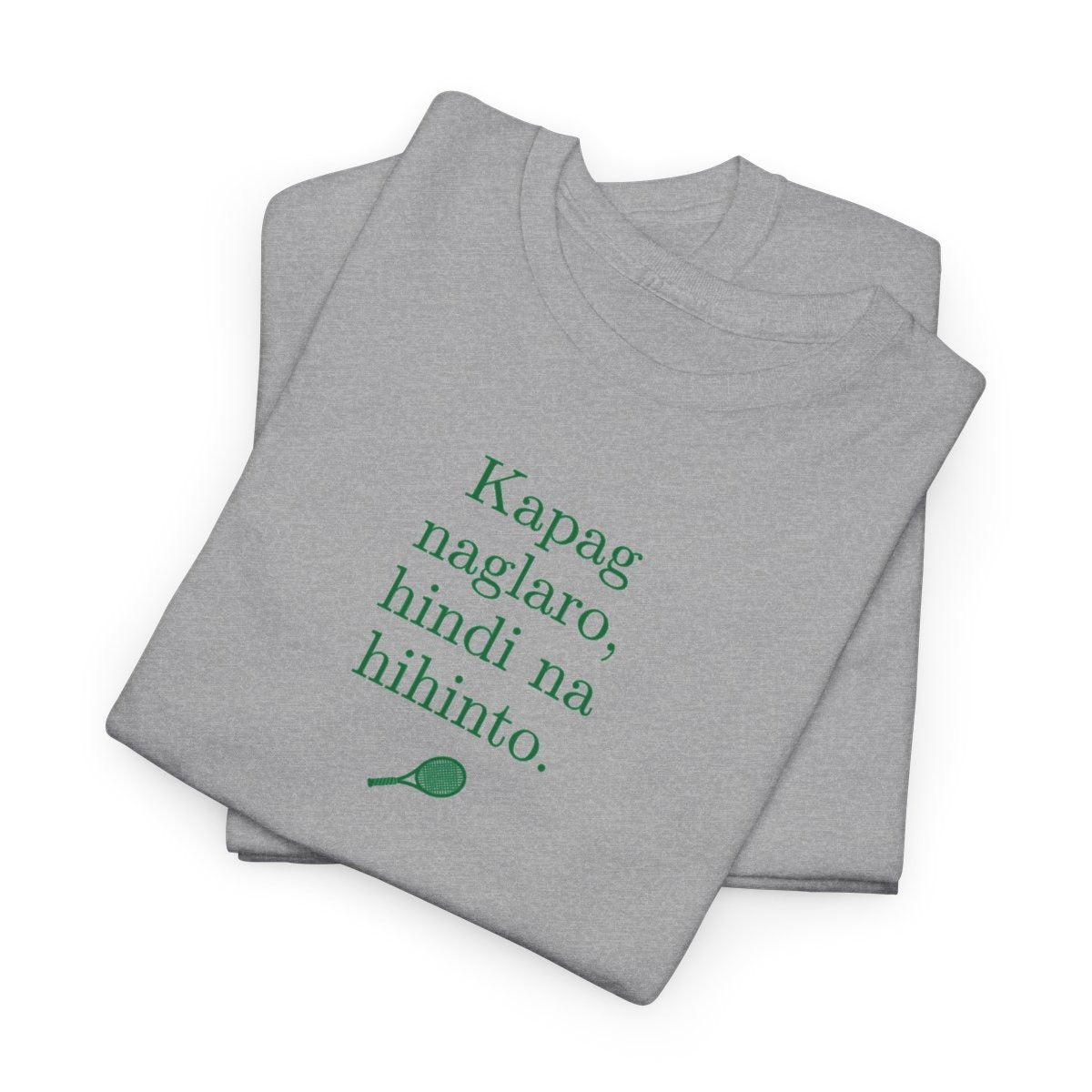 KAPAG NAGLARO (Tennis) - Tennis (Basic Tee)