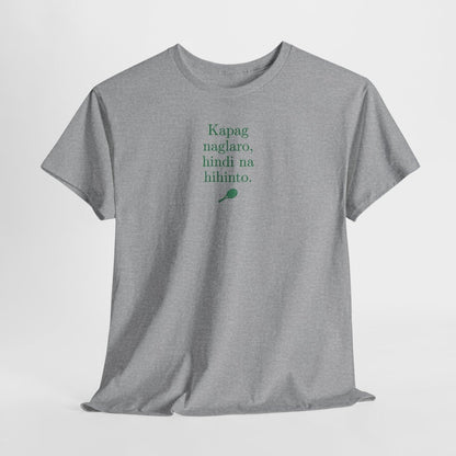 KAPAG NAGLARO (Tennis) - Tennis (Basic Tee)