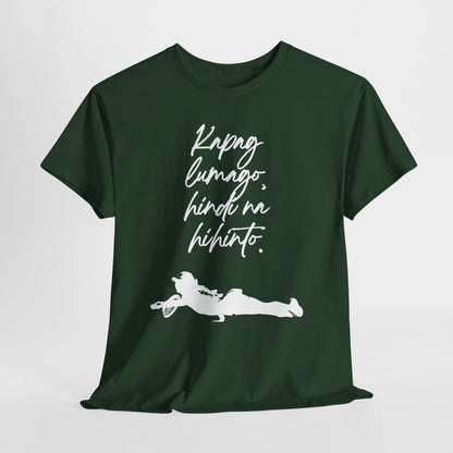 KAPAG LUMAGO, HINDI NA HIHINTO - Tennis (Basic Tee)