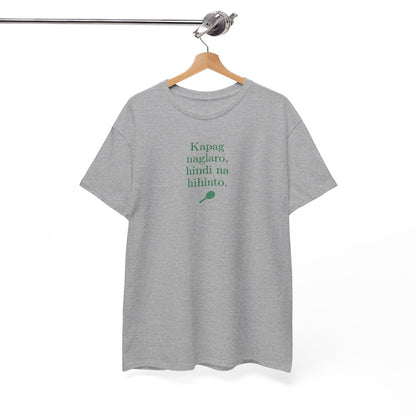 KAPAG NAGLARO (Tennis) - Tennis (Basic Tee)