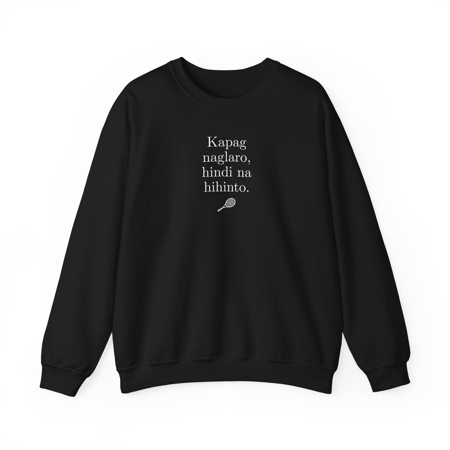 KAPAG NAGLARO (Tennis) - Tennis (Sweatshirt)