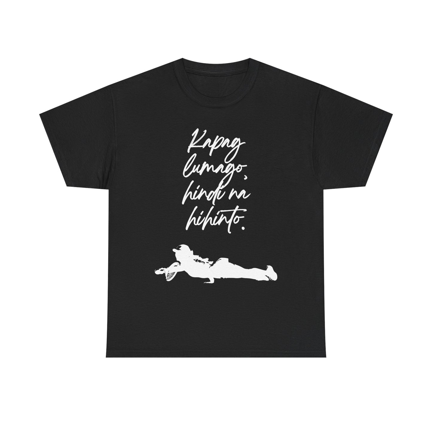 KAPAG LUMAGO, HINDI NA HIHINTO - Tennis (Basic Tee)