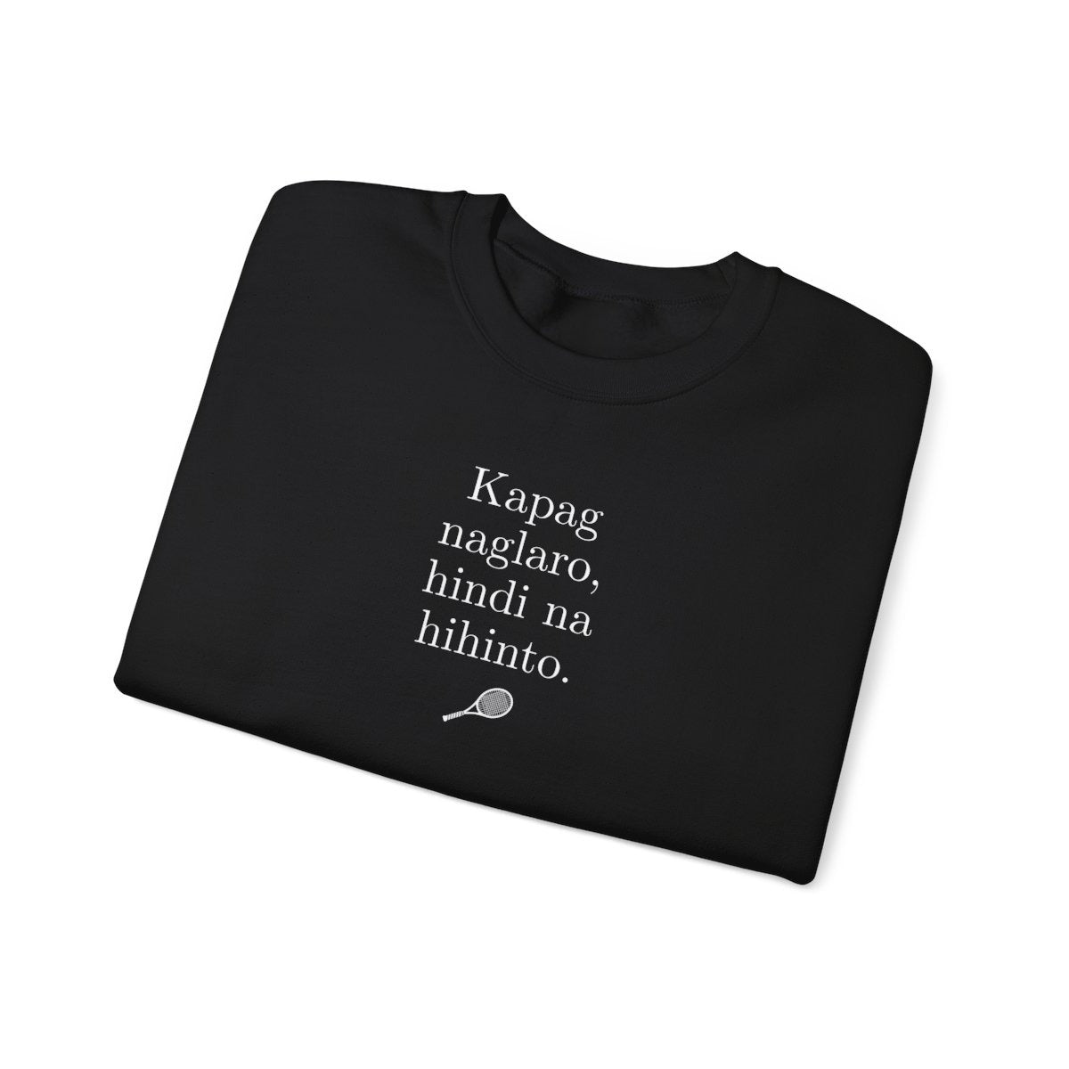 KAPAG NAGLARO (Tennis) - Tennis (Sweatshirt)