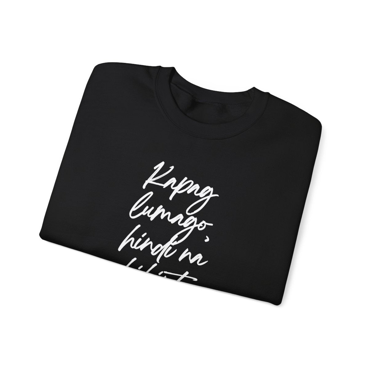 KAPAG LUMAGO, HINDI NA HIHINTO - Tennis (Sweatshirt)