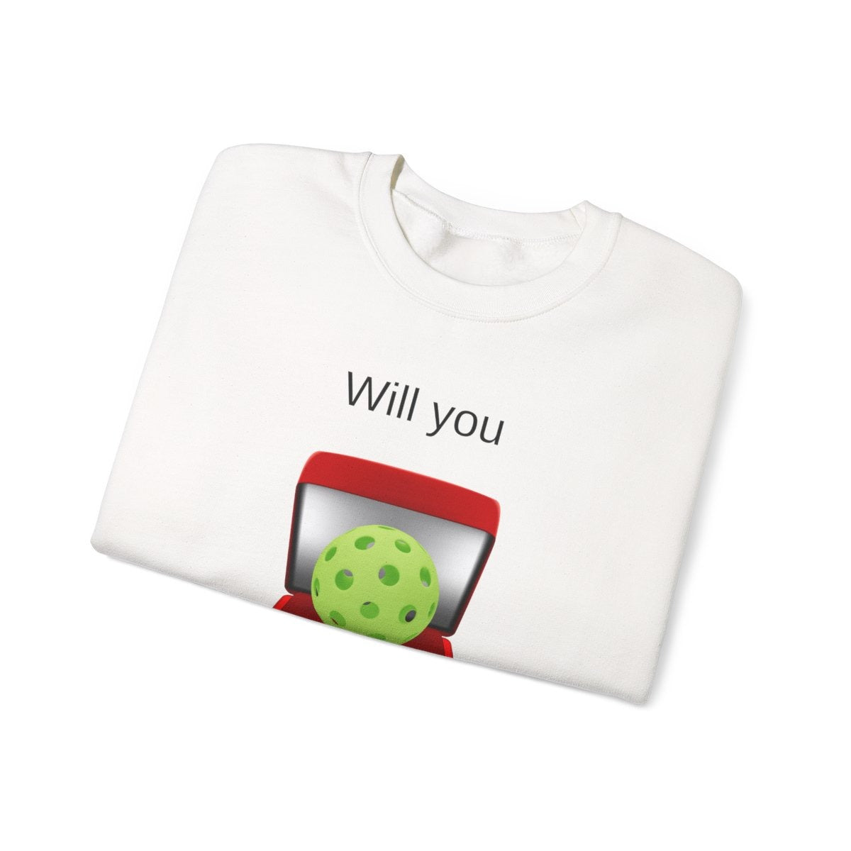 WILL YOU? - Pickleball (Sweatshirt)