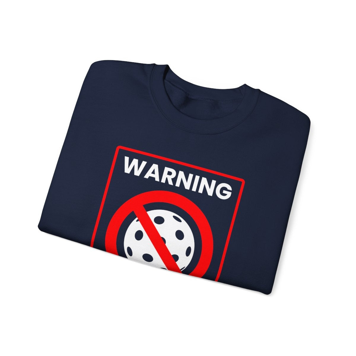 WARNING PICKLEBALL - Pickleball (Sweatshirt)