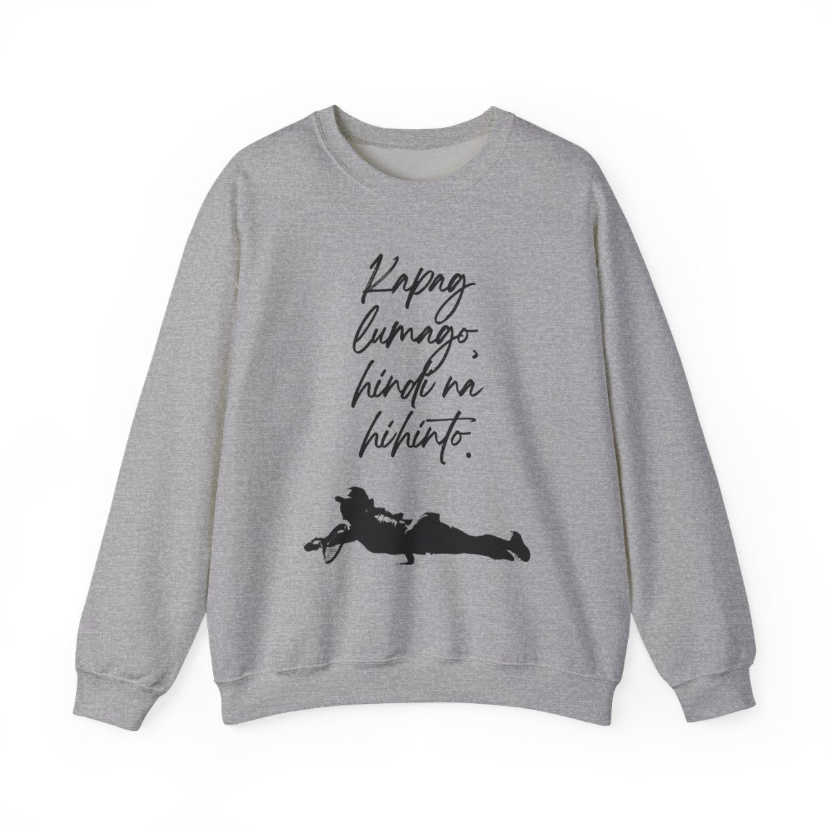 KAPAG LUMAGO, HINDI NA HIHINTO - Tennis (Sweatshirt)