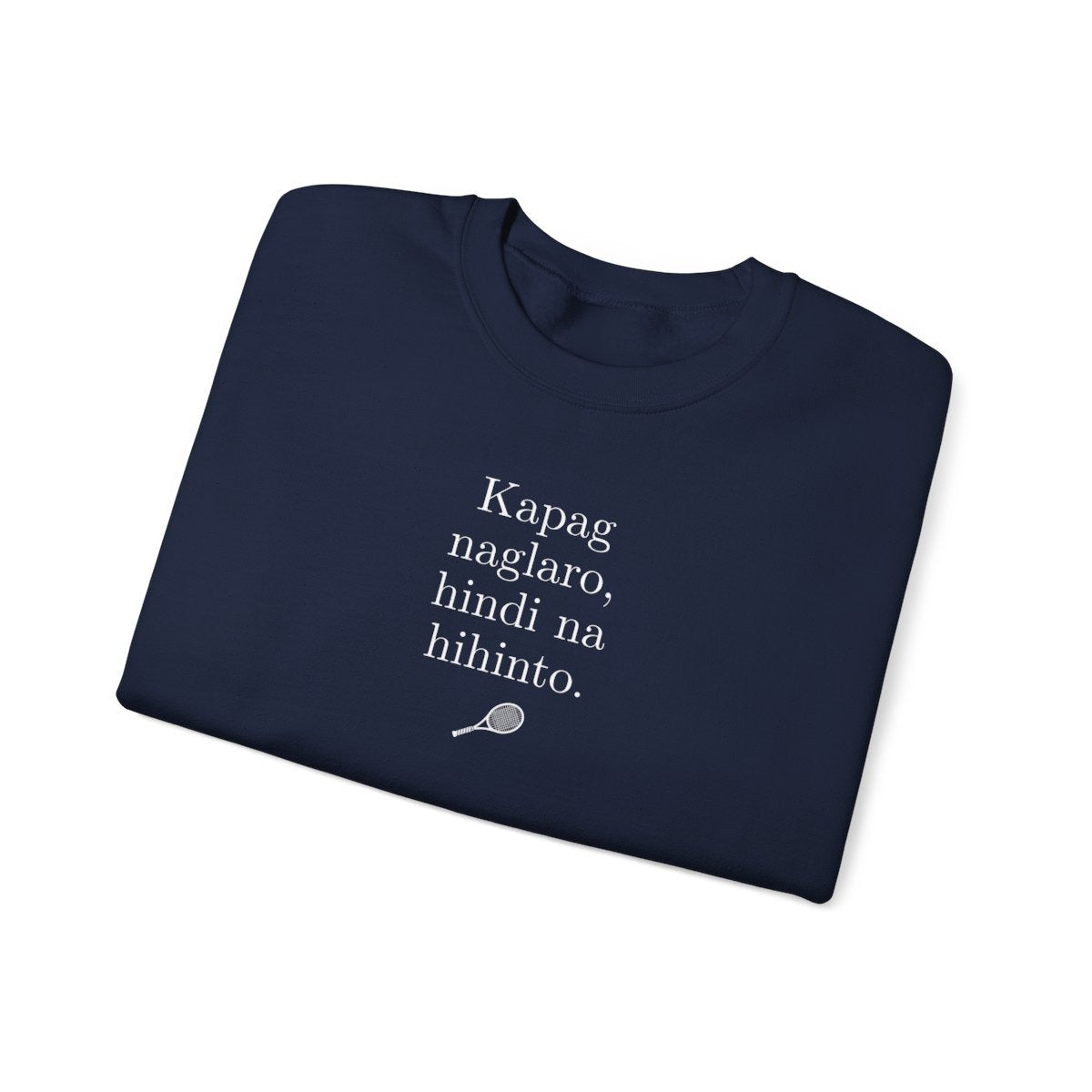 KAPAG NAGLARO (Tennis) - Tennis (Sweatshirt)
