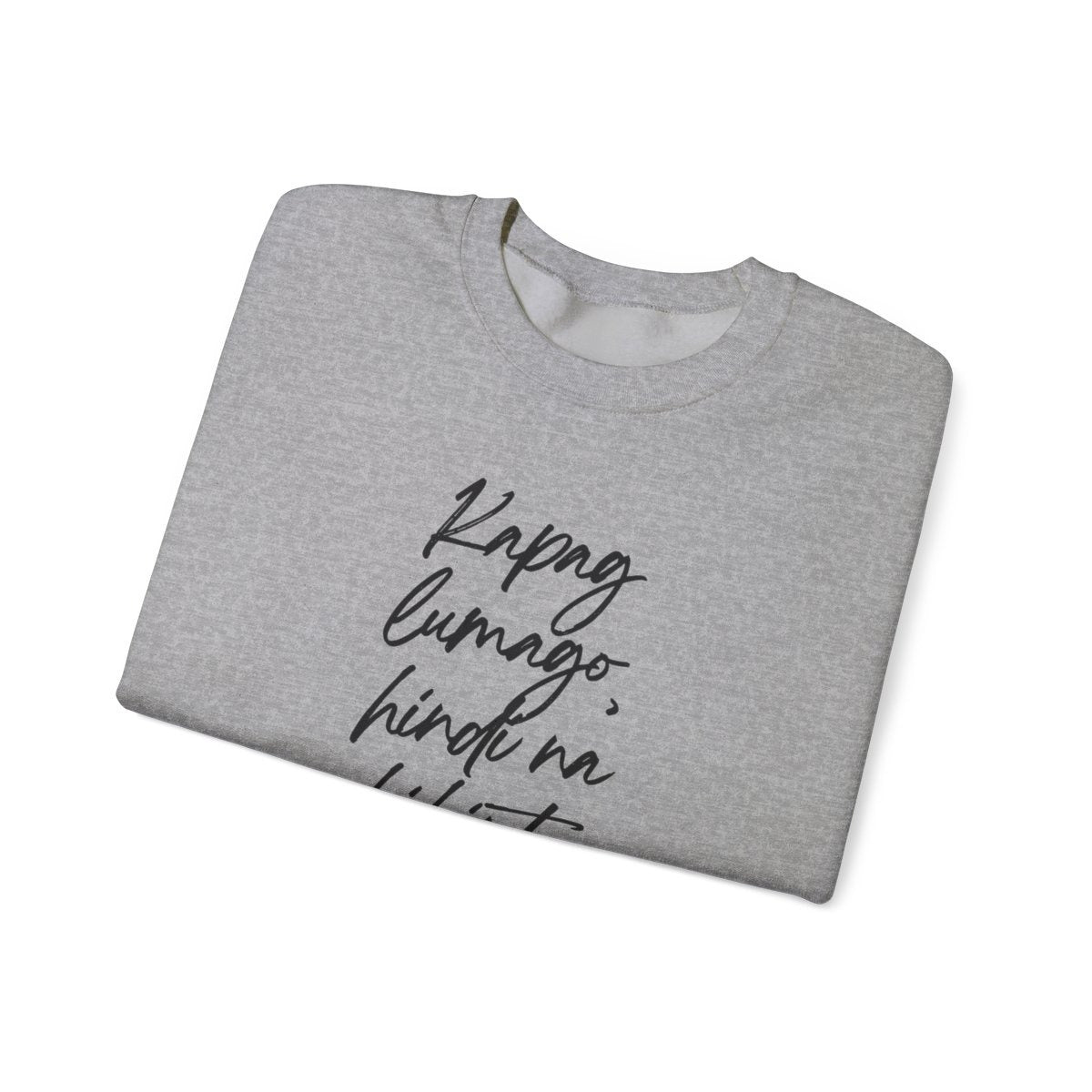 KAPAG LUMAGO, HINDI NA HIHINTO - Tennis (Sweatshirt)