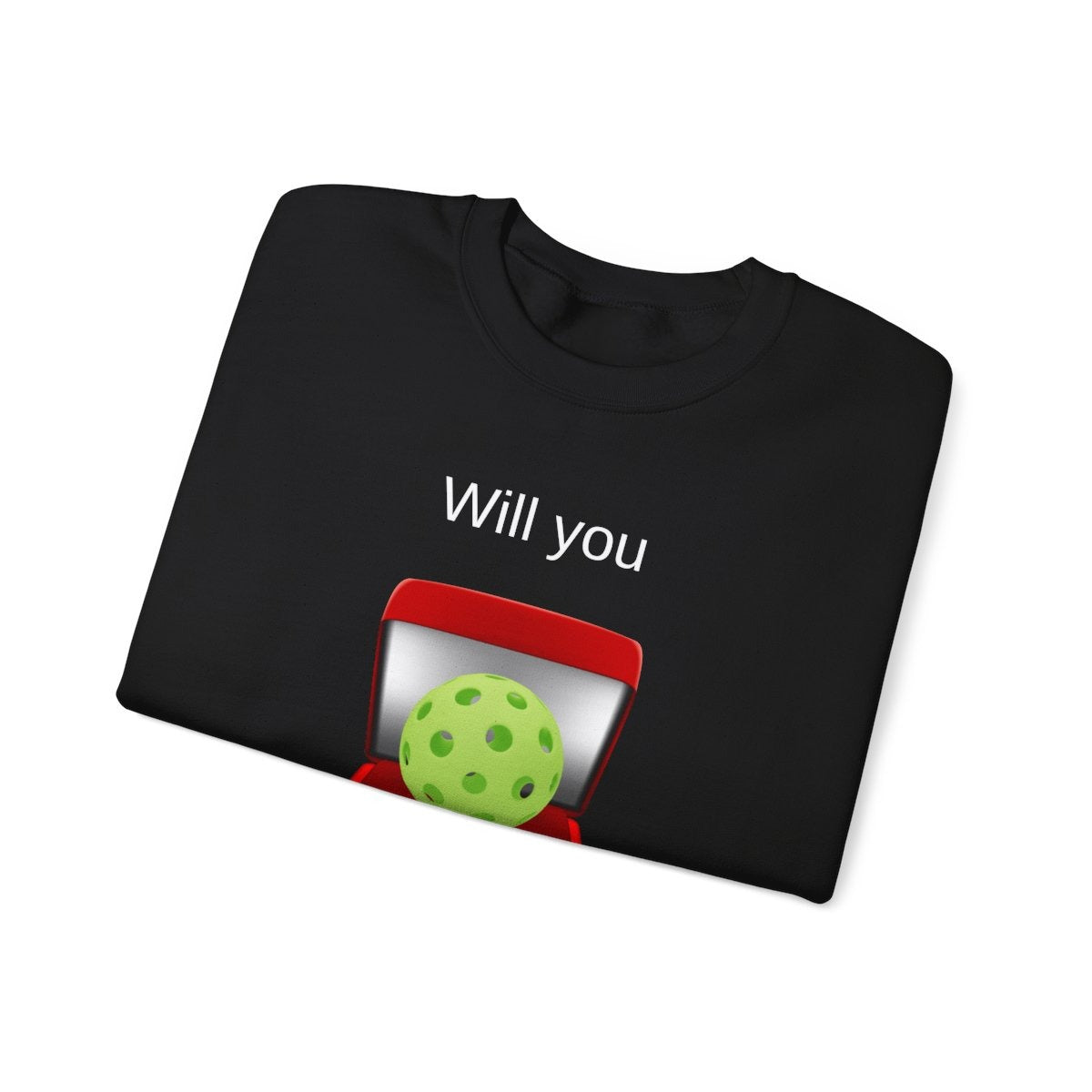 WILL YOU? - Pickleball (Sweatshirt)