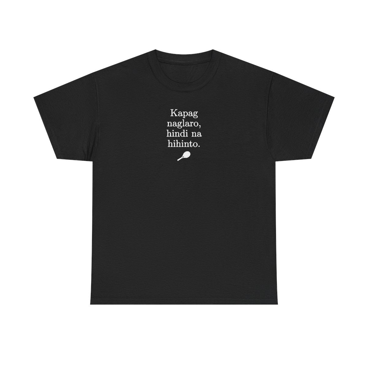 KAPAG NAGLARO (Tennis) - Tennis (Basic Tee)