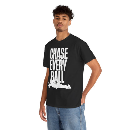 CHASE EVERY BALL - Tennis (Dri Fit)