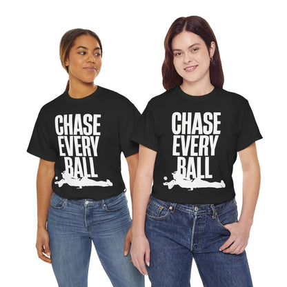CHASE EVERY BALL - Tennis (Basic Tee)