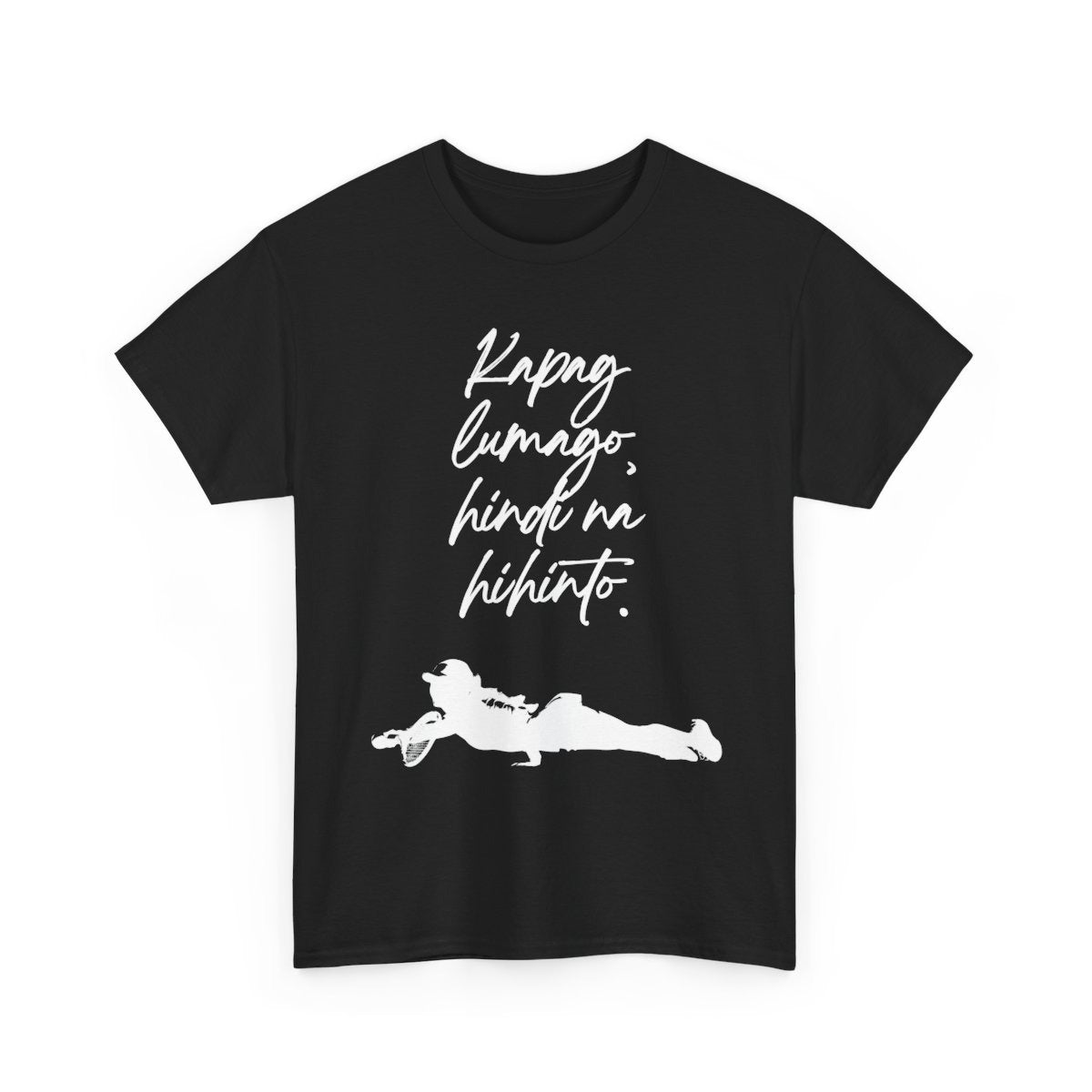 KAPAG LUMAGO, HINDI NA HIHINTO - Tennis (Basic Tee)
