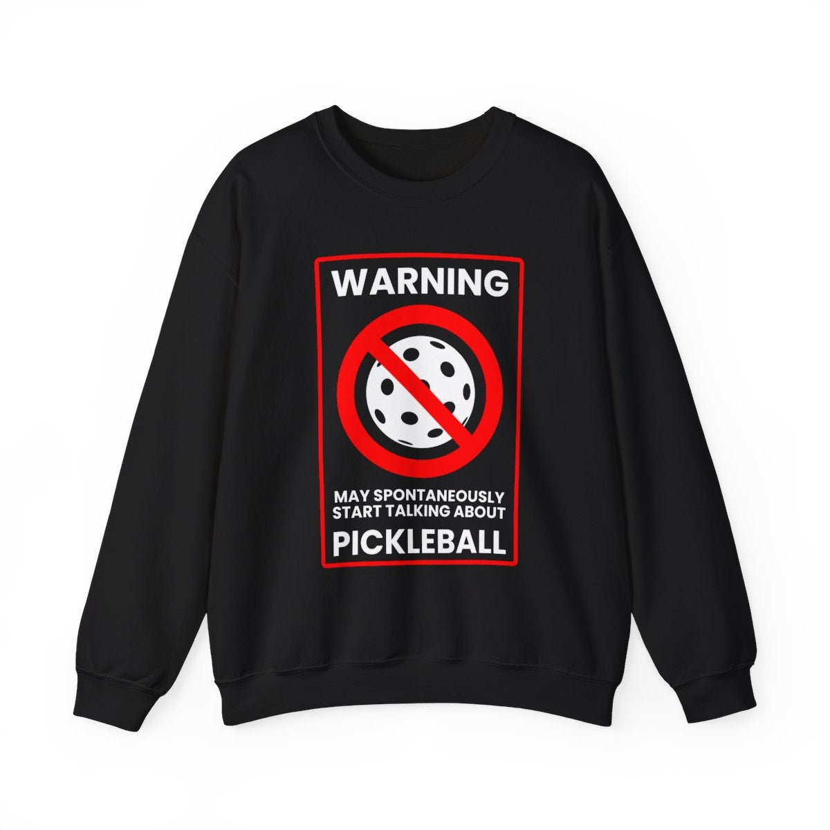 WARNING PICKLEBALL - Pickleball (Sweatshirt)