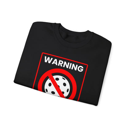 WARNING PICKLEBALL - Pickleball (Sweatshirt)