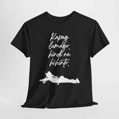 KAPAG LUMAGO, HINDI NA HIHINTO - Tennis (Basic Tee)