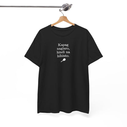 KAPAG NAGLARO (Tennis) - Tennis (Basic Tee)
