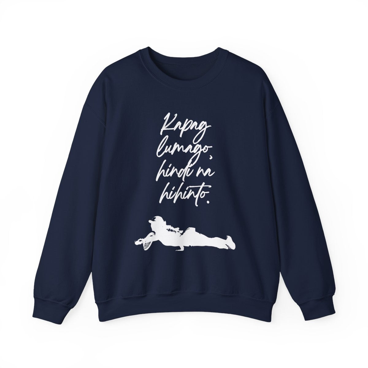 KAPAG LUMAGO, HINDI NA HIHINTO - Tennis (Sweatshirt)