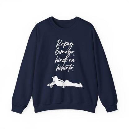 KAPAG LUMAGO, HINDI NA HIHINTO - Tennis (Sweatshirt)