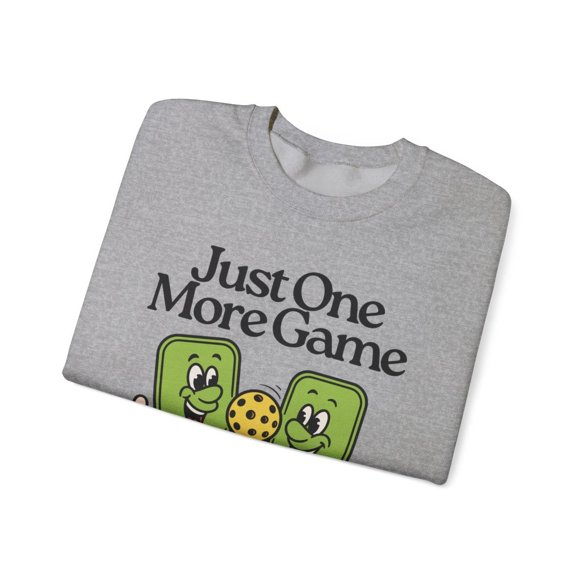 JUST ONE MORE GAME - Pickleball (Sweatshirt)