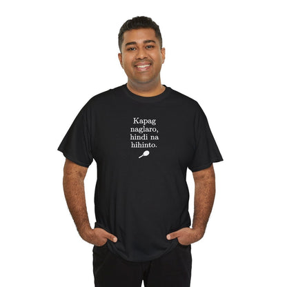 KAPAG NAGLARO (Tennis) - Tennis (Basic Tee)