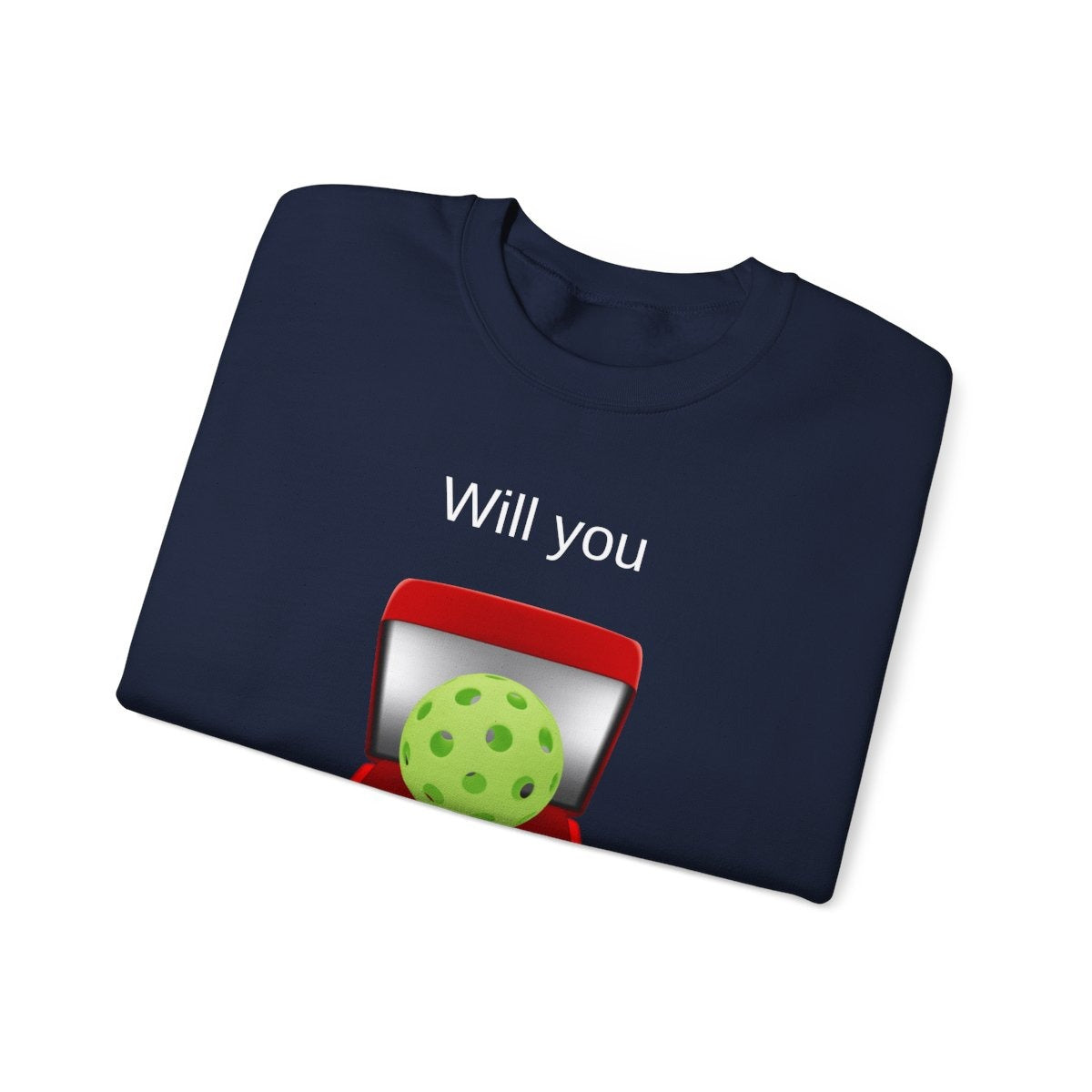 WILL YOU? - Pickleball (Sweatshirt)
