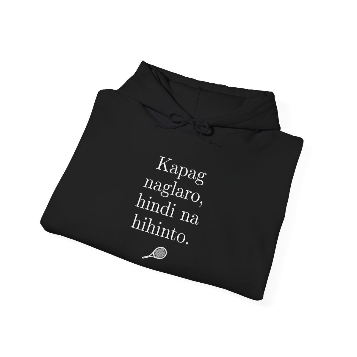 KAPAG NAGLARO (Tennis) - Tennis (Hoodie)