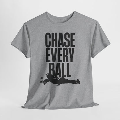 CHASE EVERY BALL - Tennis (Basic Tee)