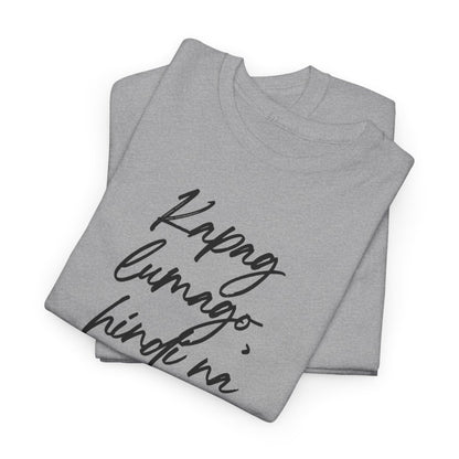 KAPAG LUMAGO, HINDI NA HIHINTO - Tennis (Basic Tee)