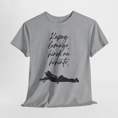 KAPAG LUMAGO, HINDI NA HIHINTO - Tennis (Basic Tee)