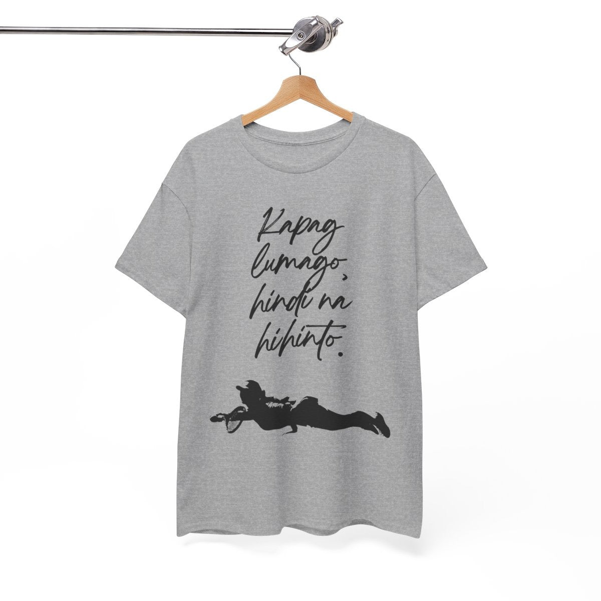 KAPAG LUMAGO, HINDI NA HIHINTO - Tennis (Basic Tee)
