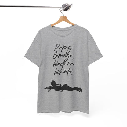 KAPAG LUMAGO, HINDI NA HIHINTO - Tennis (Basic Tee)