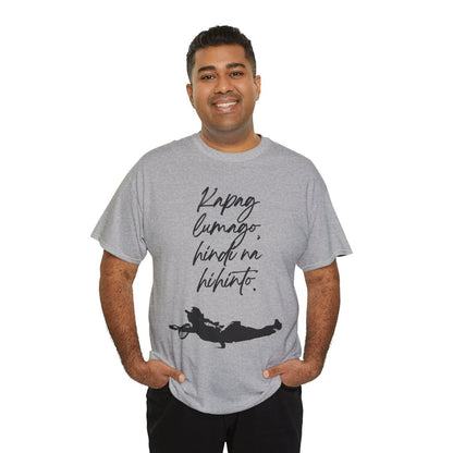 KAPAG LUMAGO, HINDI NA HIHINTO - Tennis (Basic Tee)