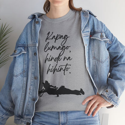 KAPAG LUMAGO, HINDI NA HIHINTO - Tennis (Basic Tee)