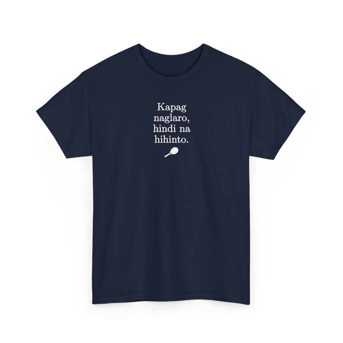 KAPAG NAGLARO (Tennis) - Tennis (Basic Tee)