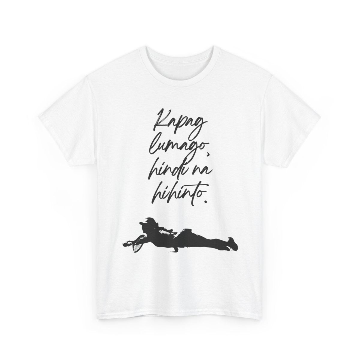 KAPAG LUMAGO, HINDI NA HIHINTO - Tennis (Dri Fit)