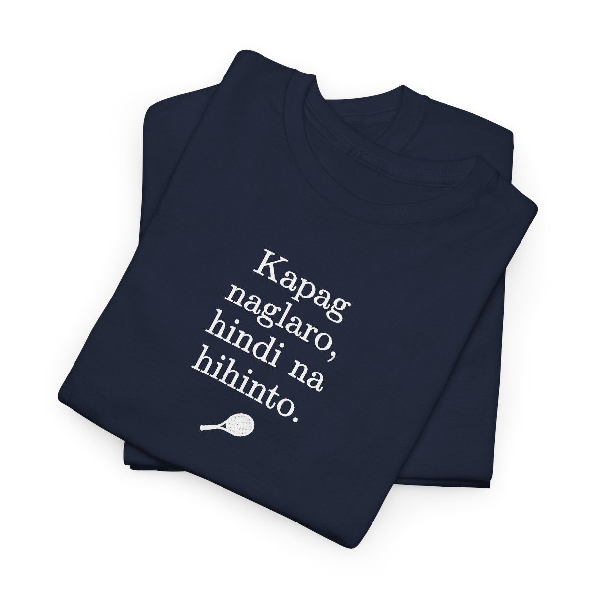 KAPAG NAGLARO (Tennis) - Tennis (Basic Tee)