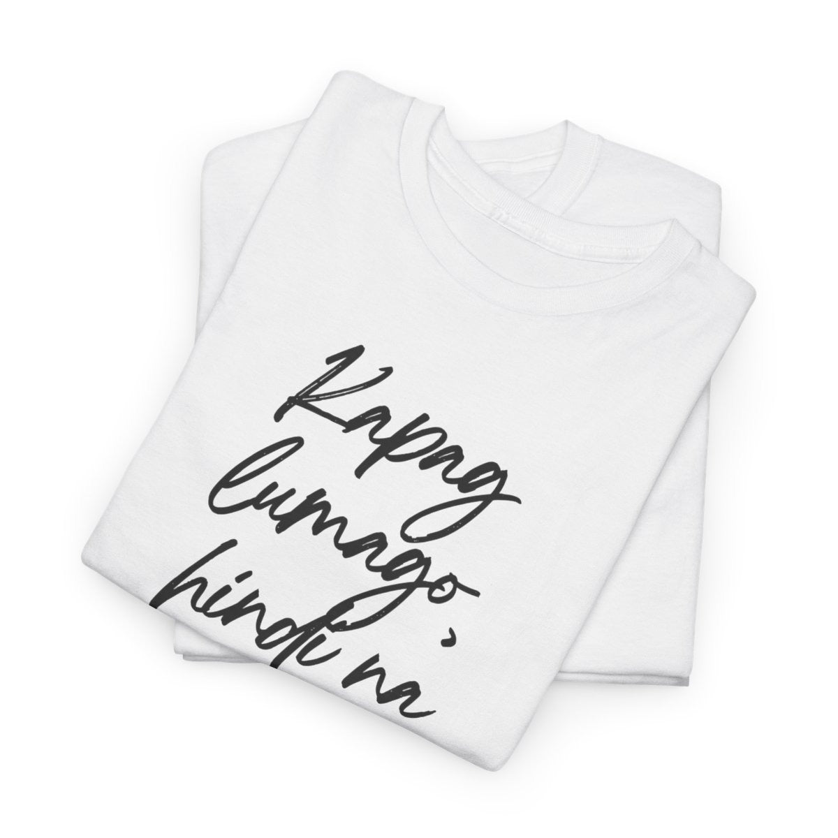 KAPAG LUMAGO, HINDI NA HIHINTO - Tennis (Basic Tee)
