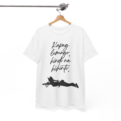 KAPAG LUMAGO, HINDI NA HIHINTO - Tennis (Basic Tee)