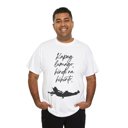 KAPAG LUMAGO, HINDI NA HIHINTO - Tennis (Basic Tee)