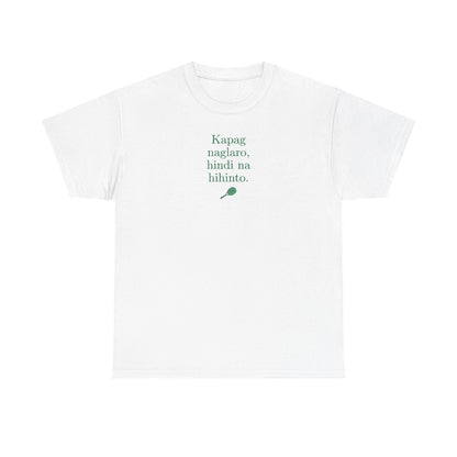 KAPAG NAGLARO (Tennis) - Tennis (Basic Tee)